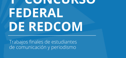 Concurso Federal RedCom de Trabajos Finales de estudiantes de Comunicación y Periodismo 2025